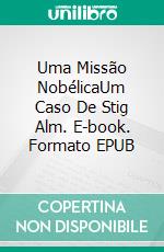 Uma Missão NobélicaUm Caso De Stig Alm. E-book. Formato EPUB ebook
