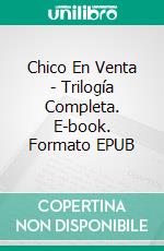 Chico En Venta - Trilogía Completa. E-book. Formato EPUB ebook