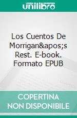 Los Cuentos De Morrigan's Rest. E-book. Formato EPUB ebook