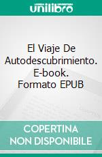 El Viaje De Autodescubrimiento. E-book. Formato EPUB ebook