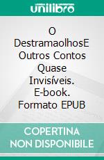 O DestramaolhosE Outros Contos Quase Invisíveis. E-book. Formato EPUB ebook