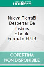 Nueva TierraEl Despertar De Justine. E-book. Formato EPUB ebook
