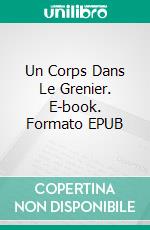 Un Corps Dans Le Grenier. E-book. Formato EPUB ebook