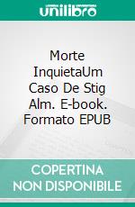 Morte InquietaUm Caso De Stig Alm. E-book. Formato EPUB ebook