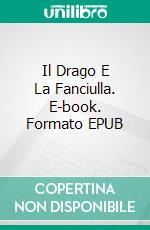 Il Drago E La Fanciulla. E-book. Formato EPUB ebook