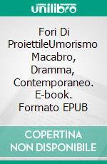 Fori Di ProiettileUmorismo Macabro, Dramma, Contemporaneo. E-book. Formato EPUB ebook