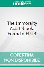 The Immorality Act. E-book. Formato EPUB ebook