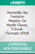 Homicídio Na FestaUm Mistério De Myrtle Clover. E-book. Formato EPUB ebook