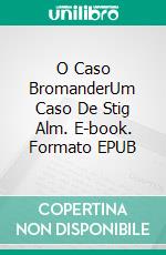 O Caso BromanderUm Caso De Stig Alm. E-book. Formato EPUB ebook