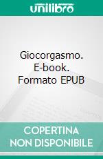 Giocorgasmo. E-book. Formato EPUB ebook