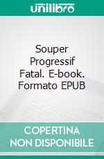 Souper Progressif Fatal. E-book. Formato EPUB ebook