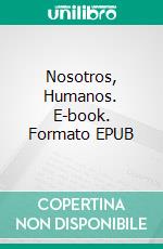 Nosotros, Humanos. E-book. Formato EPUB ebook
