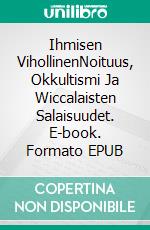 Ihmisen VihollinenNoituus, Okkultismi Ja Wiccalaisten Salaisuudet. E-book. Formato EPUB ebook