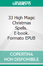 33 High Magic Christmas Spells. E-book. Formato EPUB ebook