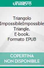 Triangolo ImpossibileImpossible Triangle. E-book. Formato EPUB ebook