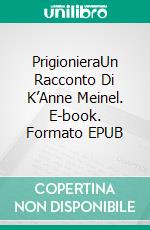 PrigionieraUn Racconto Di K’Anne Meinel. E-book. Formato EPUB ebook