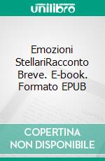Emozioni StellariRacconto Breve. E-book. Formato EPUB ebook