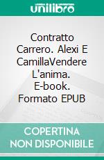 Contratto Carrero. Alexi E CamillaVendere L'anima. E-book. Formato EPUB ebook