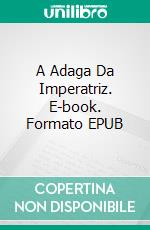 A Adaga Da Imperatriz. E-book. Formato EPUB ebook