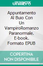 Appuntamento Al Buio Con Un VampiroRomanzo Paranormale. E-book. Formato EPUB ebook