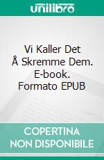 Vi Kaller Det Å Skremme Dem. E-book. Formato EPUB ebook