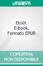 Etciù!. E-book. Formato EPUB ebook