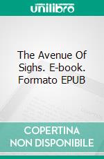 The Avenue Of Sighs. E-book. Formato EPUB ebook