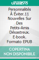 Personnalités À Éviter.11 Nouvelles Sur Des Petits-Amis Désastreux. E-book. Formato EPUB ebook