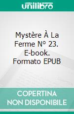 Mystère À La Ferme N° 23. E-book. Formato EPUB ebook