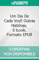 Um Dia De Cada VezE Outras Histórias. E-book. Formato EPUB ebook