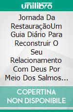 Jornada Da RestauraçãoUm Guia Diário Para Reconstruir O Seu Relacionamento Com Deus Por Meio Dos Salmos E Provérbios. E-book. Formato EPUB ebook