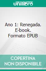 Ano 1: Renegada. E-book. Formato EPUB ebook