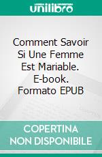 Comment Savoir Si Une Femme Est Mariable. E-book. Formato EPUB ebook