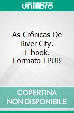 As Crônicas De River City. E-book. Formato EPUB ebook