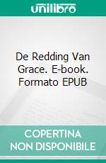 De Redding Van Grace. E-book. Formato EPUB ebook