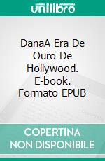 DanaA Era De Ouro De Hollywood. E-book. Formato EPUB ebook