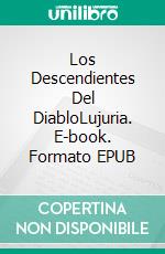 Los Descendientes Del DiabloLujuria. E-book. Formato EPUB ebook