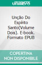 Unção Do Espírito Santo(Volume Dois). E-book. Formato EPUB ebook