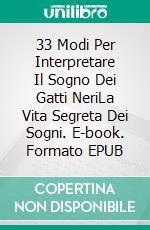 33 Modi Per Interpretare Il Sogno Dei Gatti NeriLa Vita Segreta Dei Sogni. E-book. Formato EPUB ebook