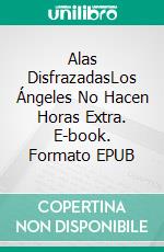 Alas DisfrazadasLos Ángeles No Hacen Horas Extra. E-book. Formato EPUB ebook