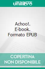 Achoo!. E-book. Formato EPUB ebook