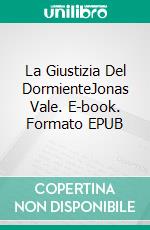 La Giustizia Del DormienteJonas Vale. E-book. Formato EPUB ebook