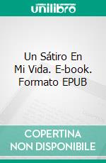 Un Sátiro En Mi Vida. E-book. Formato EPUB ebook
