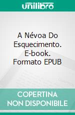 A Névoa Do Esquecimento. E-book. Formato EPUB ebook