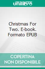Christmas For Two. E-book. Formato EPUB ebook