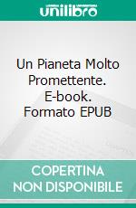 Un Pianeta Molto Promettente. E-book. Formato EPUB ebook