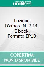 Pozione D'amore N. 2-14. E-book. Formato EPUB ebook