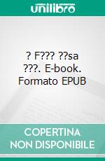 ? F??? ??sa ???. E-book. Formato EPUB ebook