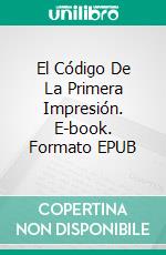 El Código De La Primera Impresión. E-book. Formato EPUB ebook