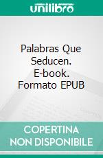 Palabras Que Seducen. E-book. Formato EPUB ebook